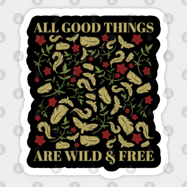 All Good Things Are Wild And Free Sticker by faagrafica